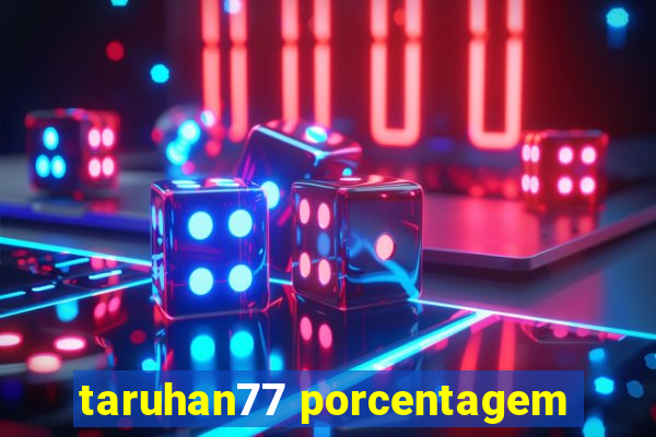 taruhan77 porcentagem